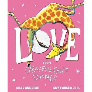 Love from Giraffes Can't Dance -- Giles Andreae